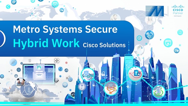 Metro Systems Secure Hybrid Work with Cisco Solutions