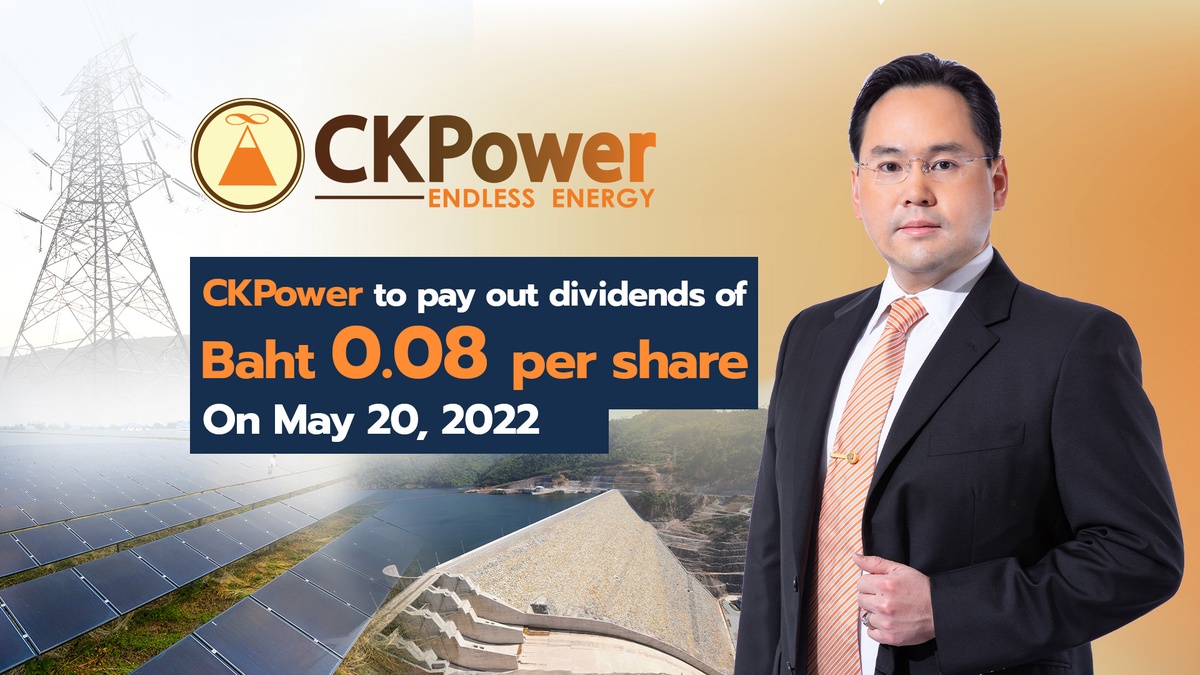 CKPower to pay out dividends of Baht 0.08 per share on May 20, 2022