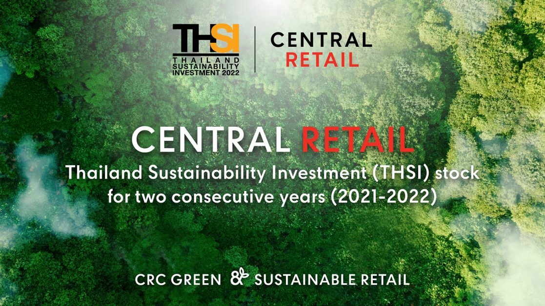 Central Retail has been selected as a Thailand Sustainability Investment (THSI) stock for two consecutive years, reflecting its success as a sustainable