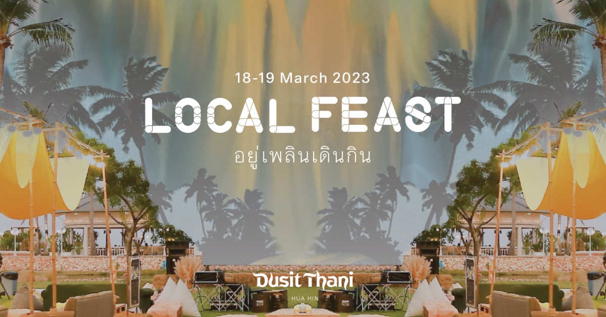 Dusit Thani Hua Hin Welcomes the Highly-Anticipated Return of 'Local Feast': An Ultimate Sensory Adventure!