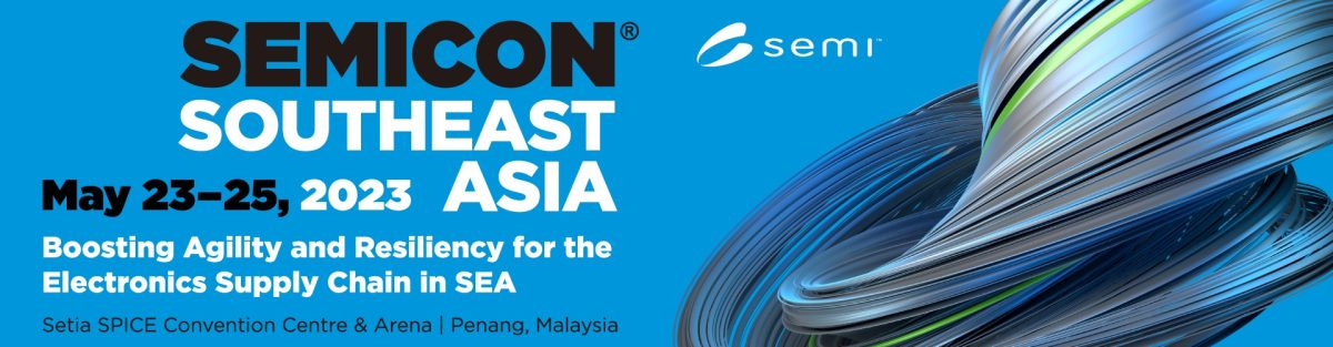 สถานเอกอัครราชทูตมาเลเซียประจำประเทศไทยขอเรียนเชิญ ร่วมชมงานแสดงสินค้า SEMICON Southeast Asia (SEA) 2023 ที่รัฐปีนัง ประเทศมาเลเซีย