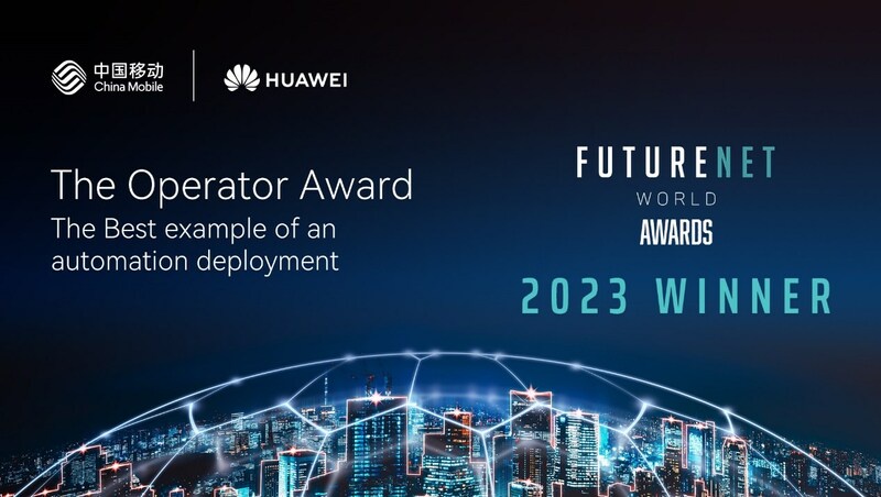 China Mobile and Huawei Collaboration Wins 'The Operator Award' at FutureNet World 2023