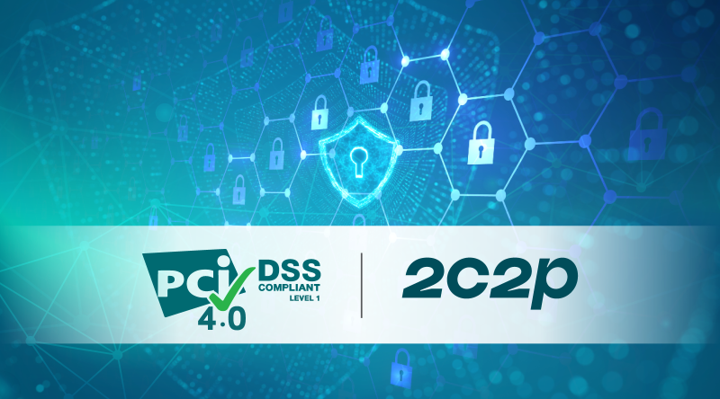 2C2P เสริมแกร่ง บริการชำระเงินออนไลน์ ภายใต้มาตรฐานความปลอดภัยระดับโลก PCI DSS V4.0 (เวอร์ชั่นล่าสุด)