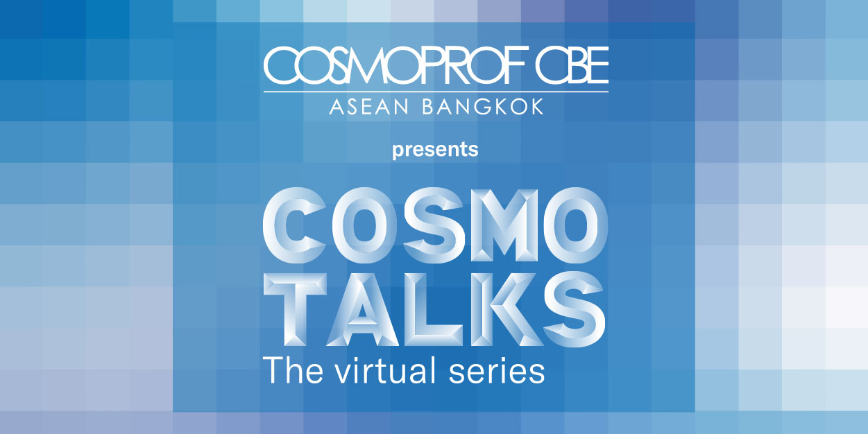 Cosmoprof CBE ASEAN โดย อินฟอร์มา มาร์เก็ต เปิดเวทีสัมมนาออนไลน์ ฟรี!! ครั้งที่ 2 พลิกโฉมธุรกิจความงามไทยยุคหลังโควิด-19