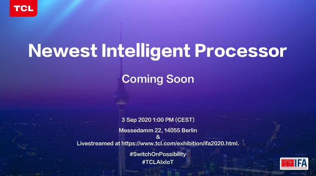 TCL Brings Newest Intelligent Processor to IFA 2020 with Theme of #SwitchOnPossibility