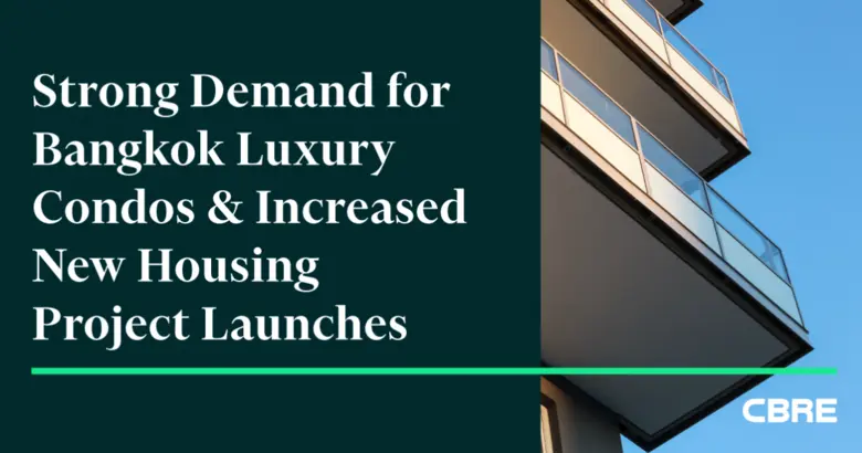 CBRE Reveals Strong Demand for Bangkok Luxury Condominiums  and Increased New Housing Project Launches