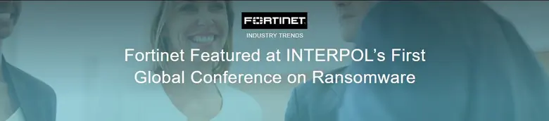 Fortinet Featured at INTERPOL's First Global Conference on Ransomware