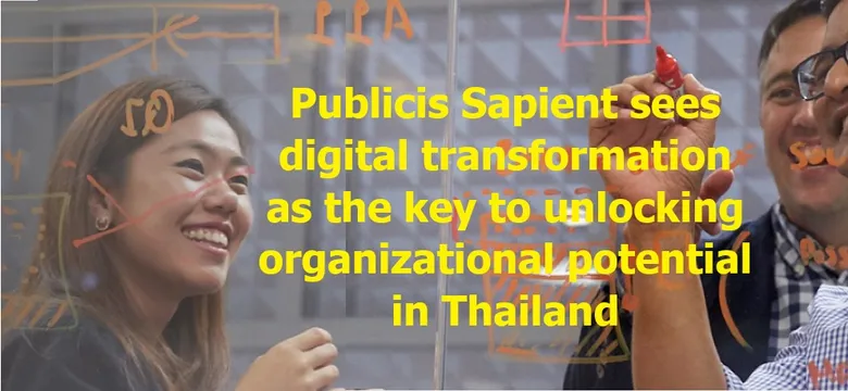 Publicis Sapient sees digital transformation as the key to unlocking organizational potential in Thailand