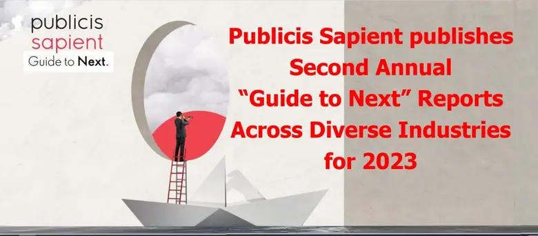 Publicis Sapient Publishes Second Annual "Guide to Next" Reports Across Diverse Industries for 2023