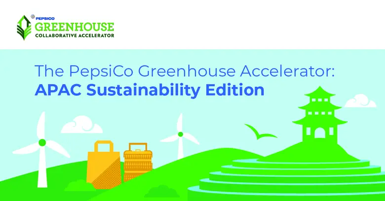 PEPSICO ขยายโครงการ GREENHOUSE ACCELERATOR มาสู่ภูมิภาคเอเชียแปซิฟิก เพื่อเสริมสร้างศักยภาพของผู้ประกอบการในการขับเคลื่อนบรรจุภัณฑ์ที่ยั่งยืนและการแก้ปัญหาสภาพอากาศ