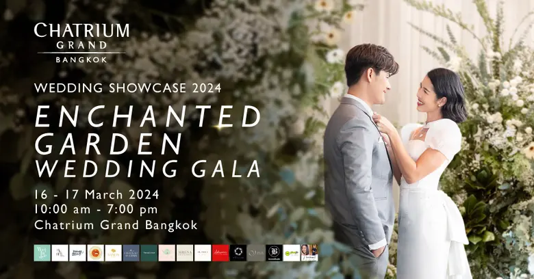 เนรมิตงานแต่งงานสุดหรูในฝันใจกลางเมือง กับงาน"ENCHANTED GARDEN WEDDING GALA" ที่ โรงแรมชาเทรียม แกรนด์ กรุงเทพฯ