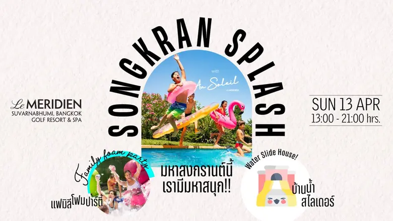 Songkran Splash - Celebrate Thai New Year with Soaking Fun Activities at Le Meridien Suvarnabhumi