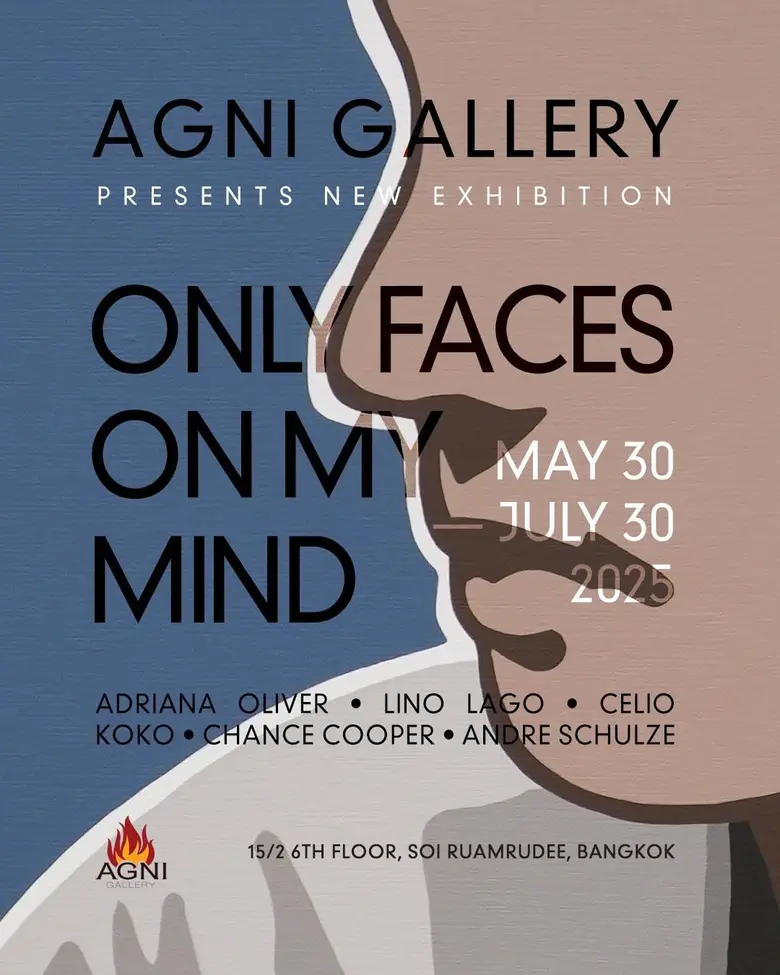 Agni Gallery represents its new exhibition "Only Faces on My Mind", opening on May 30, 2025 Internationally known artists Adriana Oliver, Lino Lago, Andre Schulze, Celio Koko and Chance Cooper are shown in the center of Bangkok until July