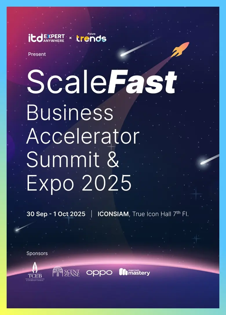 SCALE FAST Business Accelerator Summit & Expo 2025 งานสัมมนาธุรกิจ ที่จะพาคุณ " Scale ธุรกิจให้โตไว" ข้ามขีดจำกัด
