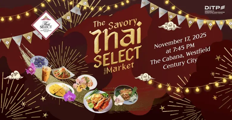 "THAI SELECT FESTIVAL" ถ่ายทอดเสน่ห์อาหารไทยสู่สายตาชาวโลก 17 พฤศจิกายน 2568 ณ The Cabana @ Westfield Century City, ลอสแอนเจลิส สหรัฐอเมริกา