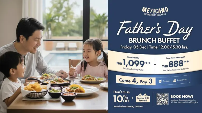 วันพ่อนี้พิเศษกว่าที่เคย! บุฟเฟ่ต์อาหารเม็กซิกัน มา 4 จ่าย 3 ณ ห้องอาหาร Mexicano Restaurante Autentico โรงแรมแรมแบรนดท์ กรุงเทพฯ