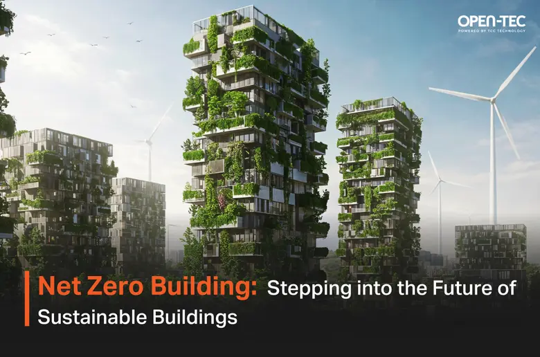 Net Zero Building: Stepping into the Future of Sustainable Buildings