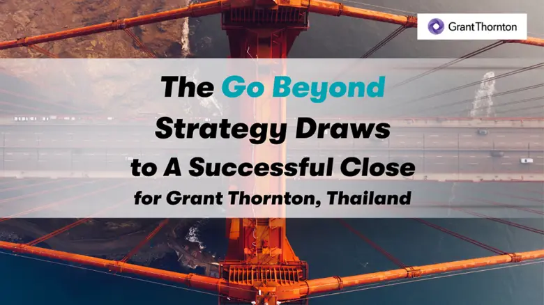 The Go Beyond Strategy Draws to A Successful Close for Grant Thornton, Thailand