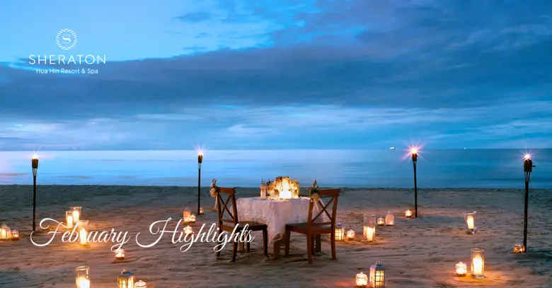 February Highlights at Sheraton Hua Hin Resort &amp; Spa - Moments to Savor, Flavors to Celebrate