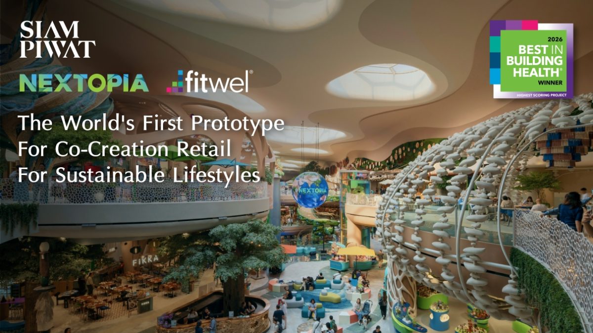 Siam Piwat's NEXTOPIA wins Best in Building Health Award 2026 from Fitwel, reinforcing its position as a game changer in sustainable global destination development