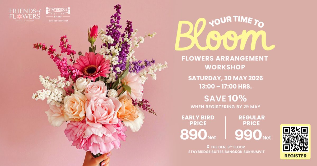 ถึงช่วงเวลาของคุณที่จะค่อย ๆ เบ่งบาน ไปกับเวิร็กช็อปการจัดดอกไม้ "Your Time to Bloom" ที่สเตย์บริดจ์ สวีท แบงค็อก สุขุมวิท