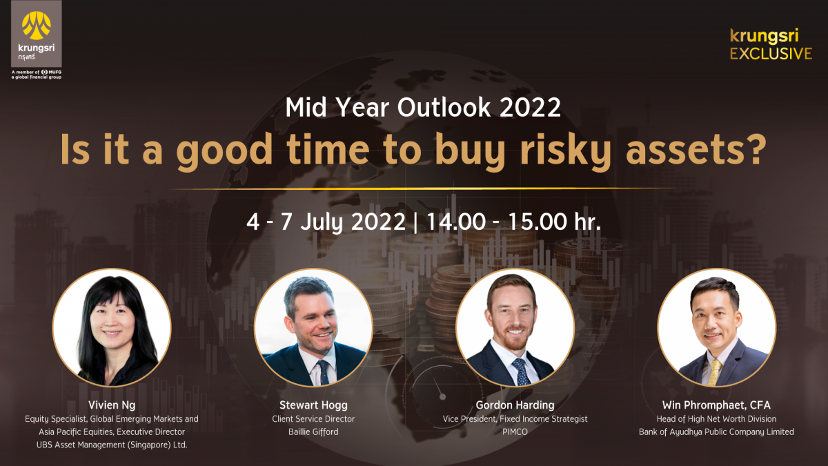 Examine challenging factors in 2H2022 with experts from world-class asset management 4 days and 4 topics in 'KRUNGSRI EXCLUSIVE Mid-Year Outlook 2022'