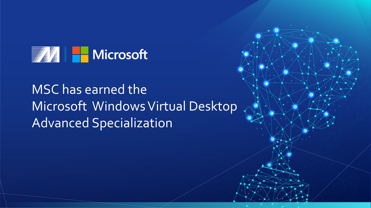 MSC Has Earned the Microsoft Azure Virtual Desktop (formerly Windows Virtual Desktop) Advanced Specialization