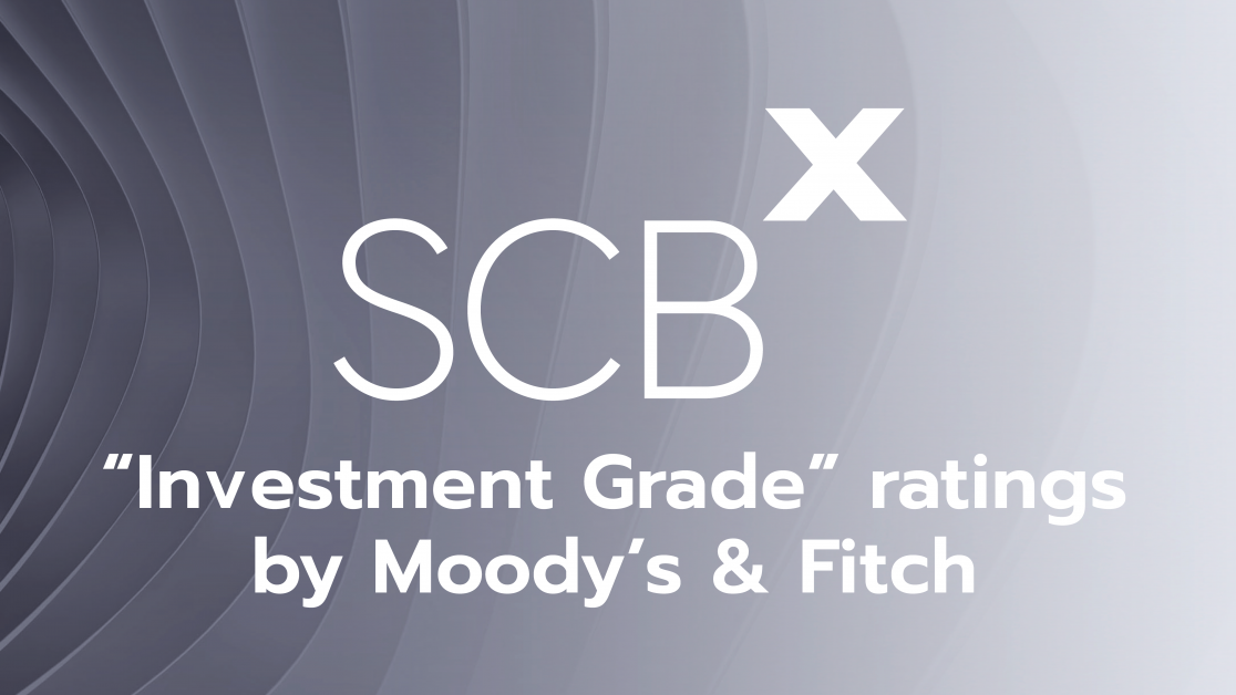 มูดี้ส์ และ ฟิทช์ จัดอันดับเครดิตเป็นครั้งแรกให้ เอสซีบี เอกซ์ ด้วยความน่าเชื่อถือระดับ Investment Grade