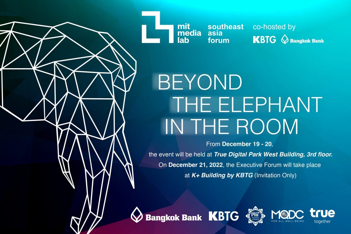 Beyond the Elephant in the Room, MIT Media Lab Southeast Asia Forum, co-hosted by KBTG and Bangkok Bank
