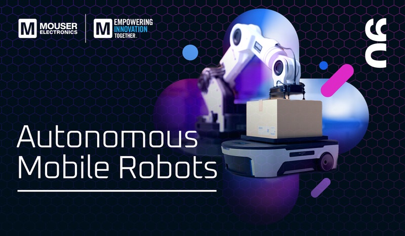 Mouser Gives Closer Look at Autonomous Mobile Robots in New Installment of Empowering Innovation Together