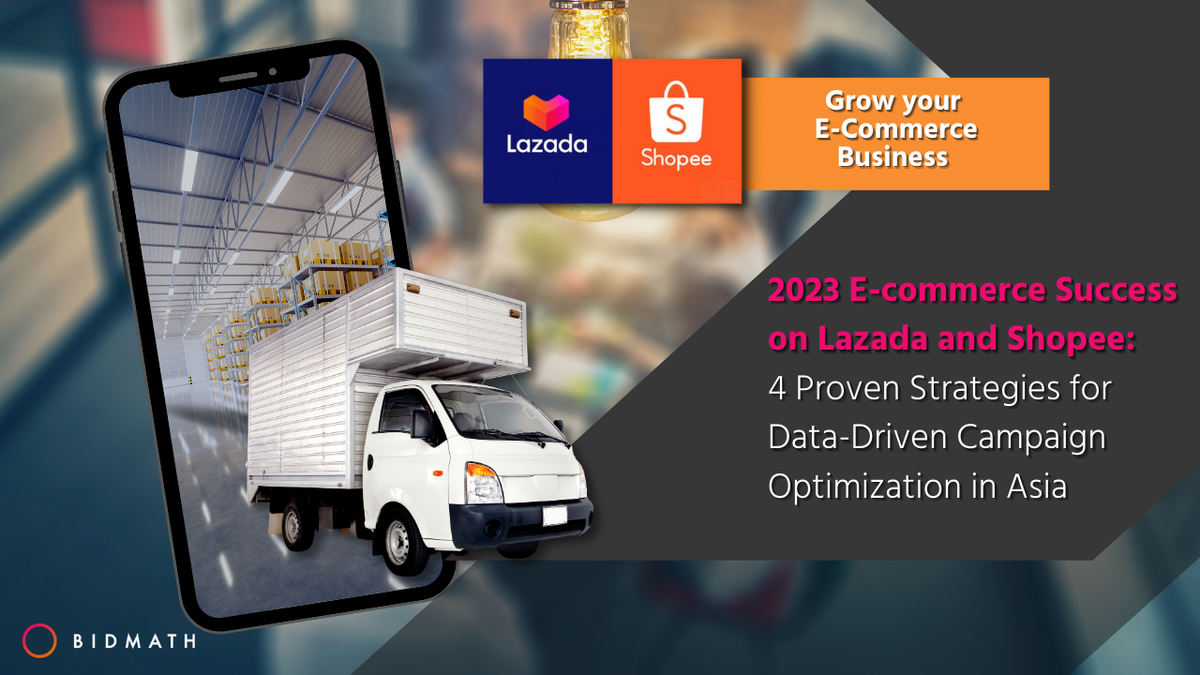 Bidmath's Winning Strategies for Data-Driven Campaign Optimization in Asia in 2023: Achieve Your E-Commerce Goals on Lazada and Shopee