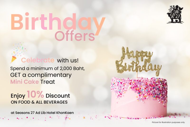 ส่งมอบความสุขในเดือนเกิดกับโปรโมชั่น Birthday Offers รับส่วนลดพิเศษ 10% ที่ซีซีนส์ 27 โรงแรมแอดลิบ ขอนแก่น